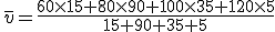 \,\overline{v}=\frac{60\times   15+80\times   90+100\times   35+120\times   5}{15+90+35+5}